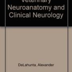 [Read] PDF 💙 Veterinary neuroanatomy and clinical neurology by  Alexander DeLahunta