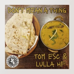 Tom ESC & Lulla HF - Don't Mean A Thing