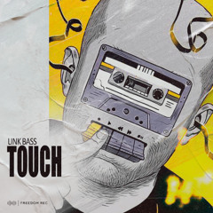 Link Bass - Touch (Original Mix) Freedom Rec