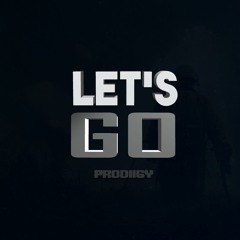LET'S GO (Prod. By PRODIIGY)