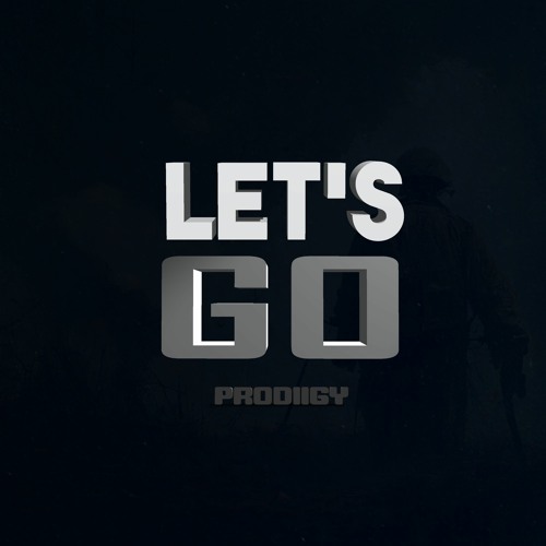 LET'S GO (Prod. By PRODIIGY)