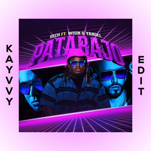 Stream Sech Ft. Wisin Y Yandel - Patabajo [KAYVVY EDIT] by KAYVVY³ | Listen  online for free on SoundCloud