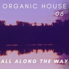 ORGANICAMENTE 06 - All along the way