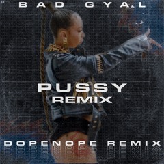 Bad Gyal, El Guincho | Pussy (DOPENOPE Remix)
