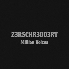 Million Voices - Z3RSCHR3DD3RT
