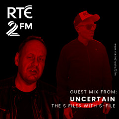 The S Files with S-File [RTE 2FM] (10.08.2025) #085 - Guest Mix by Uncertain