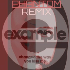 Example - Changed The Way You Kissed Me [Phantom Remix]