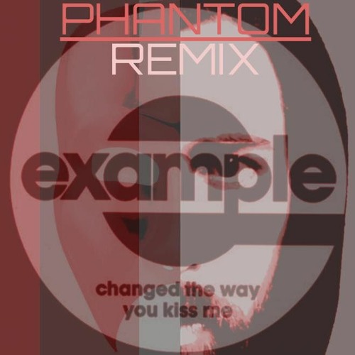 Example - Changed The Way You Kissed Me [Phantom Remix]