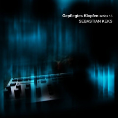 Gepflegtes Klopfen series 13 / Sebastian Keks