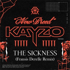 KAYZO x GHØSTKID - THE SICKNESS (Fransis Derelle Remix)