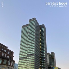 Paradise Loops 066 w/ Will Silver