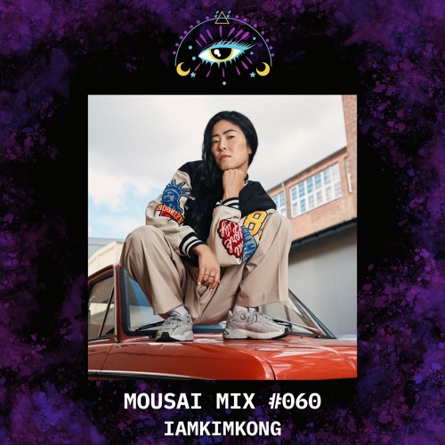Mousai Mix #60 - IAMKIMKONG [Berlin]