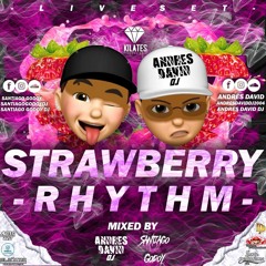 STRAWBERRY RYTHM BY SANTIAGO GODOY DJ  & ANDRES DAVID DJ