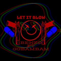 Let It Blow Ft: GGBamBam (Prod. ApeShitProductions)