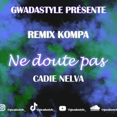 GWADASTYLE - Ne Doute Pas (Remix Kompa)