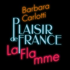Plaisir de France Feat Barbara Carlotti La flamme