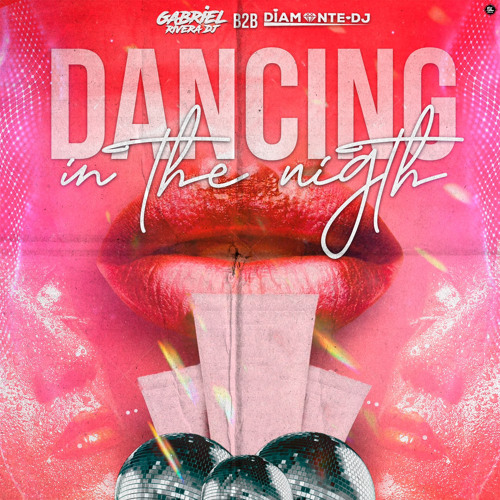DANCING IN THE NIGHT (GABRIEL RIVERA B2B DIAMANTE)
