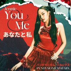 Jennie - You and Me (PVNDVMONIUM Remix)