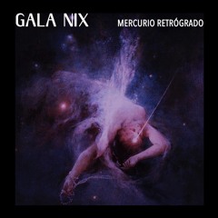 GALA NIX - Mercurio Retrógrado