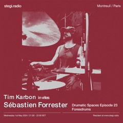 Drumatic Spaces EP23 "Foresdrums" w/ Sébastien Forrester Guest Mix - May 2024