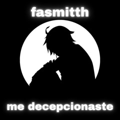 me decepcionaste - fasmitth