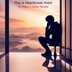This is Heartbreak Hotel