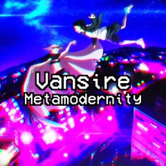 Vansire - Metamodernity (AKiNOSEi Cover)