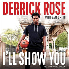 [Access] KINDLE 💓 I'll Show You by  Derrick Rose,Sam Smith - with,David Sadzin,Tanto
