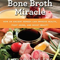 [VIEW] [EPUB KINDLE PDF EBOOK] The Bone Broth Miracle: How an Ancient Remedy Can Improve Health, Fig