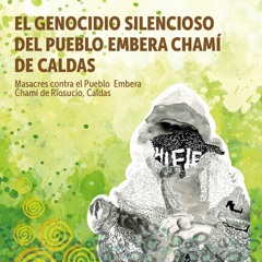 El Genocidio Silencioso del Pueblo Embera Chamí de Caldas