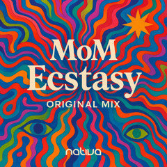 MoM - Ecstasy (Original Mix)