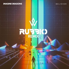 Free Download: Imagine Dragons - Believer (RUBBIO Remix)