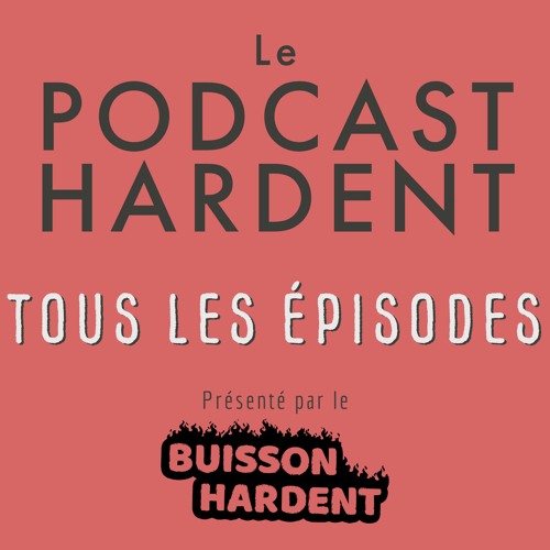 Podcast Hardent - Tous les épisodes