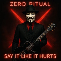 ZERO RITUAL - SAY IT LIKE IT HURTS - STUDIO MASTER -X- 2025