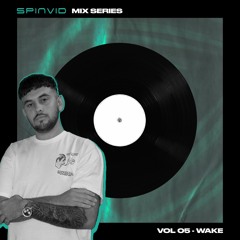SpinVid Mix Series | Volume 05 | Wake (UK)