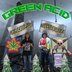 GREEN ACID FEAT. ACID SOULJAH