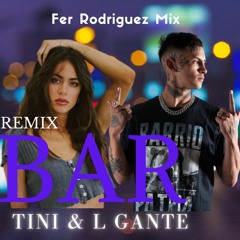 BAR - TINI & L Gante (Remix) Fer Rodriguez Mix