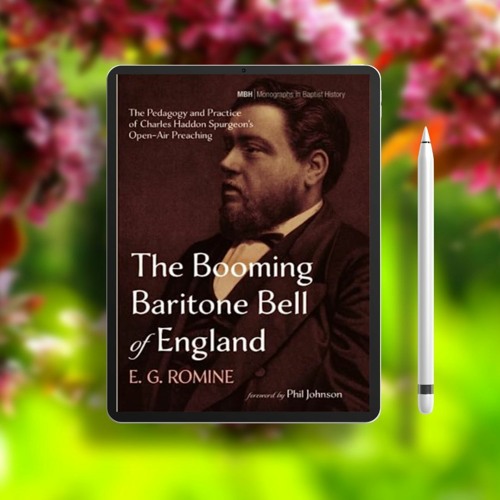 The Booming Baritone Bell of England: The Pedagogy and Practice of Charles Haddon Spurgeon's Op