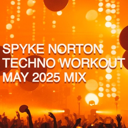 Spyke Norton - Techno Workout May 2025 Mix