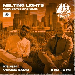 Melting Lights x Voices Radio 07/10/24 - Mix Only