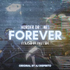 AJ Dispirito - FOREVER (MUSIIKA REMIX)