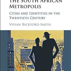 [❤READ ⚡EBOOK⚡] The Emergence of the South African Metropolis: Cities and Identities in the Twe