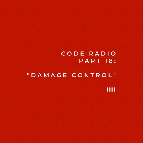 CODE RADIO PART 18: DAMAGE CONTROL (ft. Abdou Cisse)