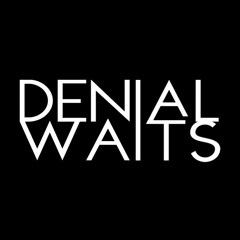Denial Waits