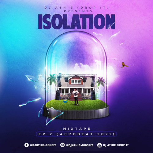 Isolation Mixtape Series Ep.2 (Afrobeat 2021) Mixed By (Dj Athie Drop It)