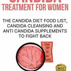 [Read] [KINDLE PDF EBOOK EPUB] Candida treatment for women: The candida diet food list, candida clea