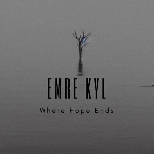 Emre KYL -Where Hope Ends