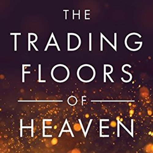 [Get] EPUB 📝 The Trading Floors of Heaven: Where Lost Blessings are Restored and Kin