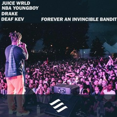 Forever An Invincible Bandit (Juice WRLD X NBA Youngboy X Drake X Deaf Kev)