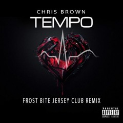 Chris Brown - Tempo ( Frost Bite jersey club remix )